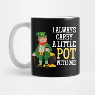 I Always Carry A Little Pot With Me St Patricks Day 2024 Mug